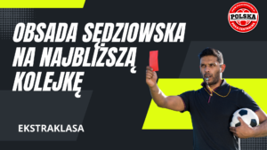 Obsada sędziowska dla 22 Kolejki PKO Ekstraklasa